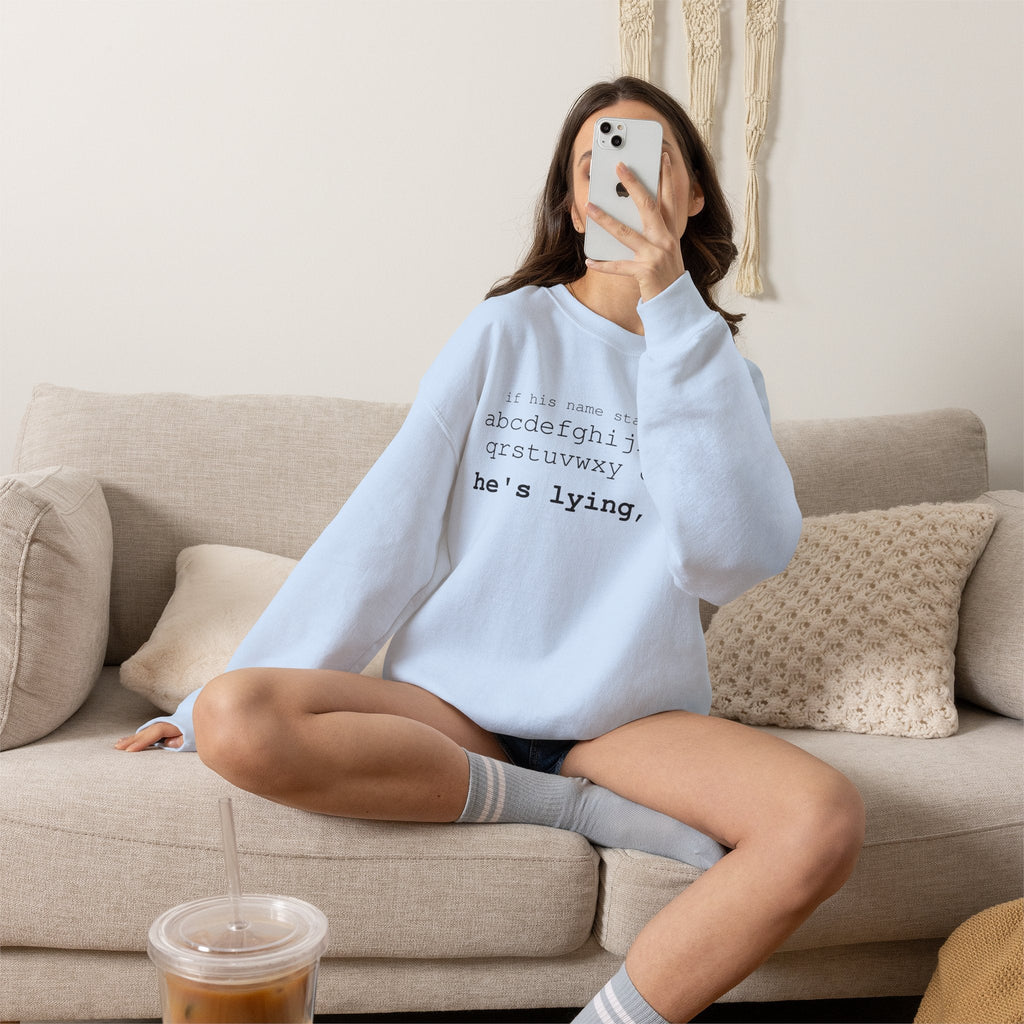 He's Lying, Sis Sweatshirt | Typographic alphabet humor tee Printify