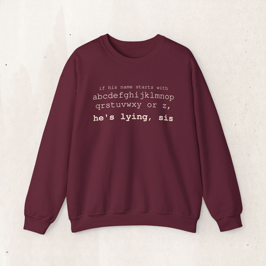 He's Lying, Sis Sweatshirt | Typographic alphabet humor tee Printify