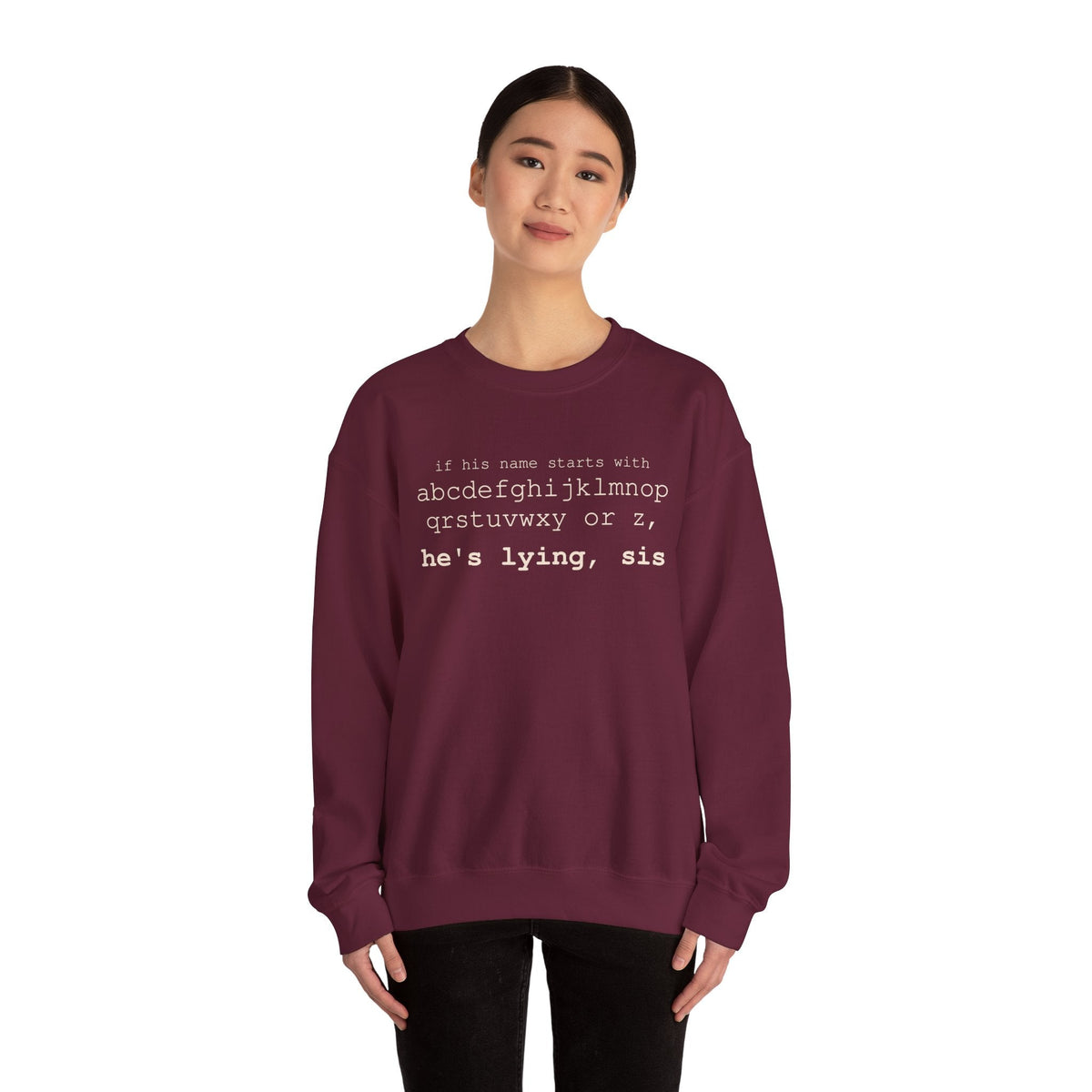 He's Lying, Sis Sweatshirt | Typographic alphabet humor tee Printify