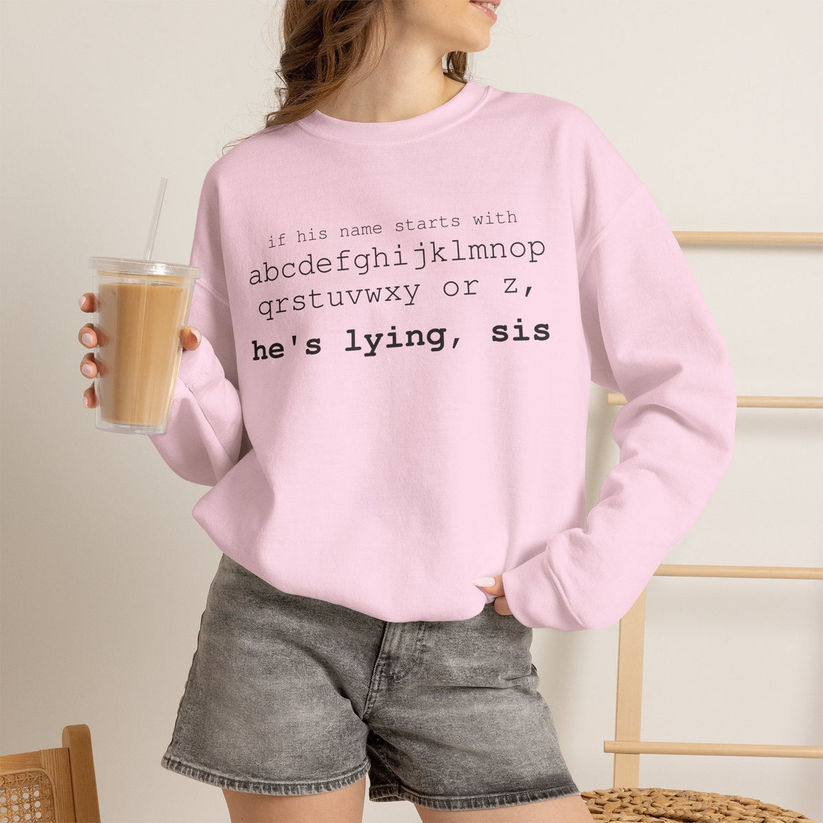 He's Lying, Sis Sweatshirt | Typographic alphabet humor tee Printify