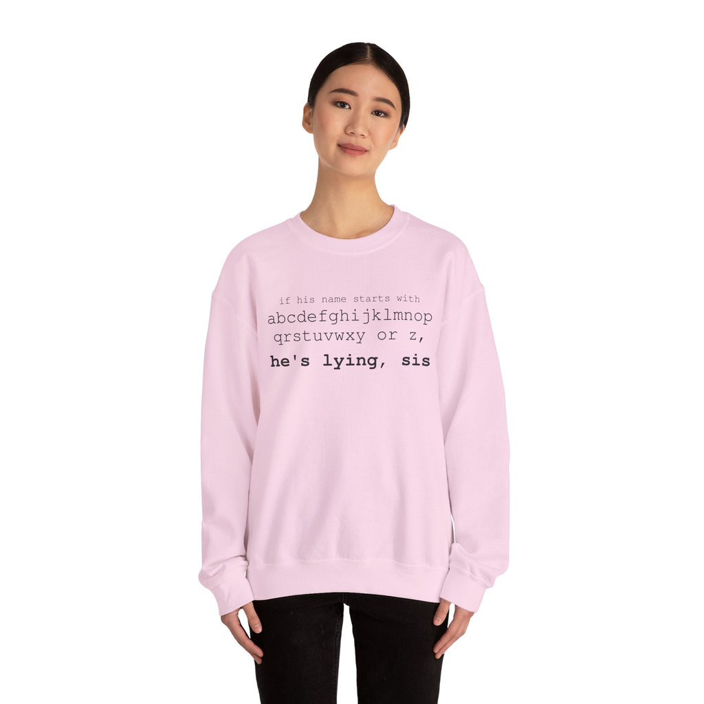 He's Lying, Sis Sweatshirt | Typographic alphabet humor tee Printify