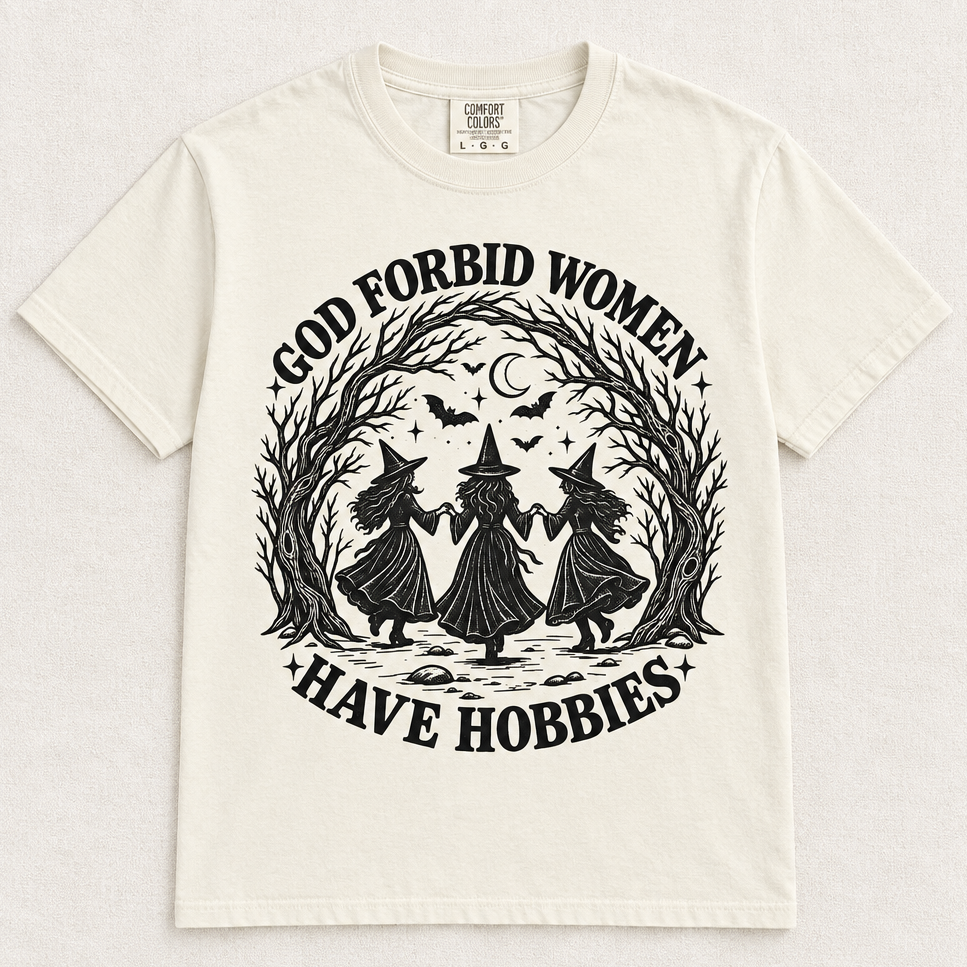 God Forbid Women Have Hobbies Witch Graphic Tee